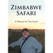 Zimbabwe Safari: A Memoir by Tim Good