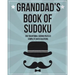 Granddad's Book Of Sudoku: 200 traditional sudoku puzzles in easy, medium and hard