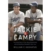 Jackie & Campy: The Untold Story of Their Rocky Relationship and the Breaking of Baseball's Color Line