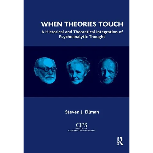 When Theories Touch: A Historical and Theoretical Integration of Psychoanalytic Thought