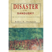 Disaster on the Sandusky: The Life of Colonel William Crawford