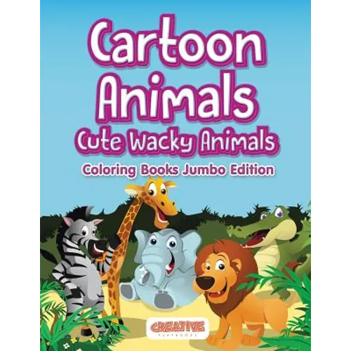 Cartoon Animals, Cute Wacky Animals Coloring Books Jumbo Edition