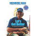 Meniere Man Let's Get Better: A Memoir of Meniere's Disease