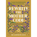 Rewrite the Mother Code: From Sacrifice to Stardust - A Cosmic Approach to Motherhood