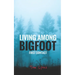 Living Among Bigfoot: First Contact