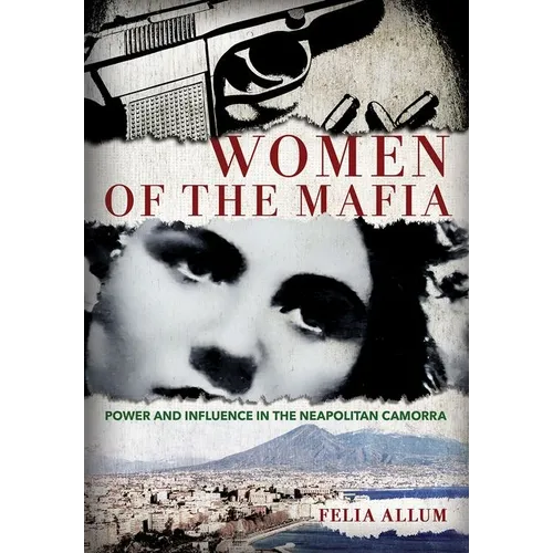 Women of the Mafia: Power and Influence in the Neapolitan Camorra