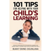 101 Tips For Helping With Your Child's Learning: Proven Strategies for Accelerated Learning and Raising Smart Children Using Positive Parenting Skills
