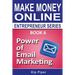 Power of Email Marketing: Book 6 of the Make Money Online Entrepreneur Series