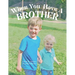When You Have a Brother