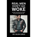 Real Men Don't Go Woke: The Book They Would Not Publish. The Truth That Must Be Told