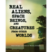 Real Aliens, Space Beings, and Creatures from Other Worlds