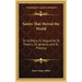 Saints That Moved the World: St. Anthony, St. Augustine, St. Francis, St. Ignatius, and St. Theresa