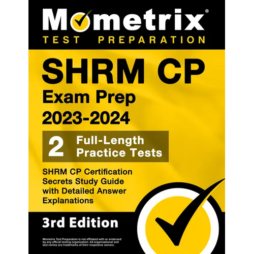 SHRM CP Exam Prep 2023-2024 - 2 Full-Length Practice Tests, SHRM CP Certification Secrets Study Guide with Detailed Answer Explanations: [3rd Edition]