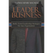Leader Business: Battle-Tested Leadership Strategies For Any Organization