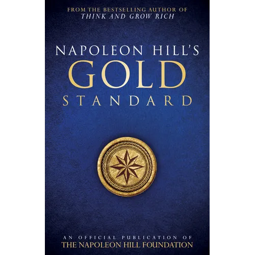 Napoleon Hill's Gold Standard: An Official Publication of the Napoleon Hill Foundation(r)