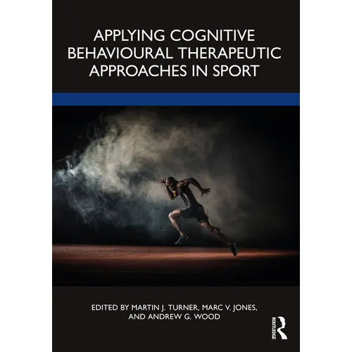 Applying Cognitive Behavioural Therapeutic Approaches in Sport