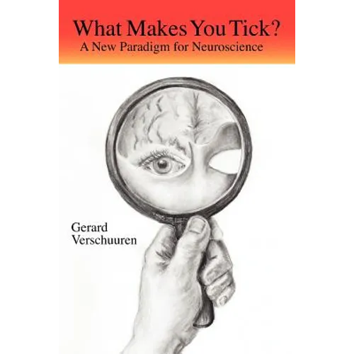 What Makes You Tick?: A New Paradigm for Neuroscience