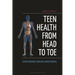 Teen Health from Head to Toe: Exploring Issues and Risks