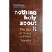 Nothing Holy about It: The Zen of Being Just Who You Are