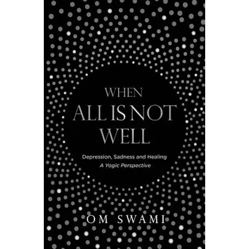 When All Is Not Well: Depression and Sadness - A Yogic Perspective