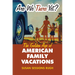 Are We There Yet?: The Golden Age of American Family Vacations