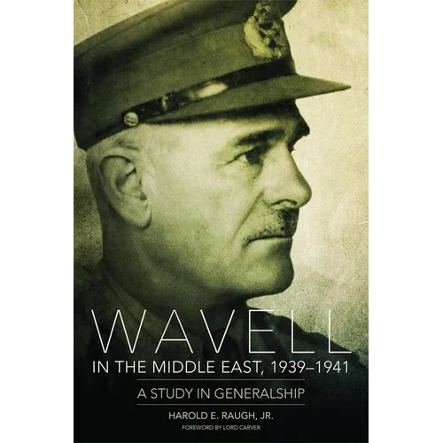 Wavell in the Middle East, 1939-1941: A Study in Generalship