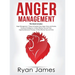 Anger Management: 3 Manuscripts - Anger Management: 7 Steps to Freedom, Emotional Intelligence: 21 Best Tips to Improve Your EQ, Cogniti