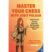 Master Your Chess with Judit Polgar: Fight for the Center and Other Lessons from the All-Time Best Female Chess Player