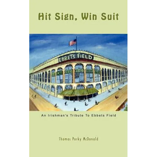 Hit Sign, Win Suit: An Irishman's Tribute to Ebbets Field
