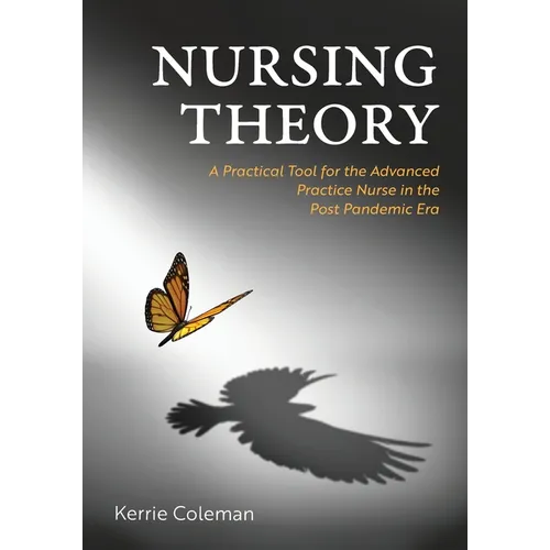 Nursing Theory: A Practical Tool for the Advanced Practice Nurse in the Post Pandemic Era