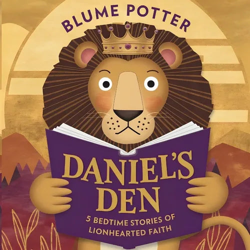 Daniel's Den: 5 Bedtime Stories of Lionhearted Faith