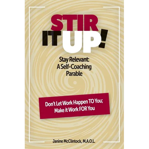 Stir It Up!: Stay Relevant: A Self-Coaching Parable