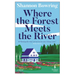 Where the Forest Meets the River
