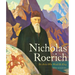 Nicholas Roerich: The Artist Who Would Be King