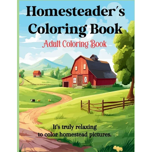 Homesteader's Coloring Book: Adult Coloring