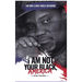 "I Am Not Your Black, America!"