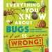 Everything You Know about Bugs (and Other Tiny Creatures) Is Wrong!
