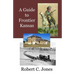 A Guide to Frontier Kansas