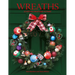 Wreaths: 22 Festive Creations to Make