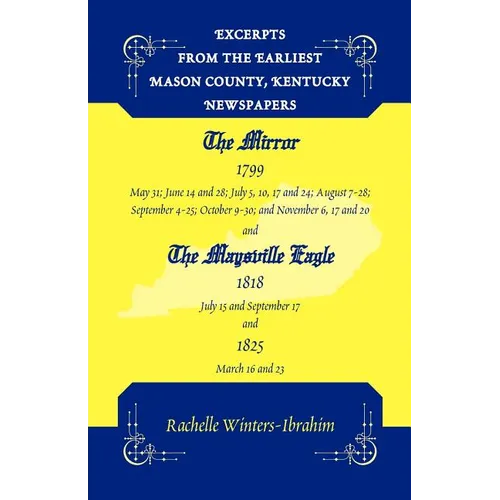 Excerpts from the Earliest Mason County, Kentucky Newspapers: The Mirror 1799 and the Maysville Eagle 1818 and 1825