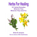 Herbs For Healing: 101 Herbal Remedies What Are They What Are They Used For