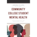 Community College Student Mental Health: Faculty Experiences and Institutional Actions