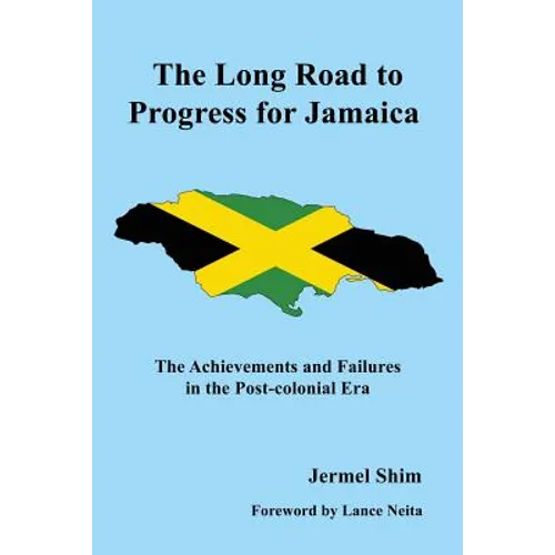 The Long Road to Progress for Jamaica: The Achievements and Failures in the Post-colonial Era