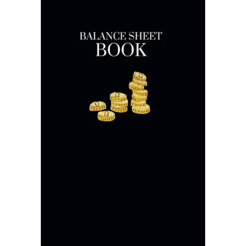 Balance Sheet Book: Log, Track, & Record Expenses & Income- With Columns For Financial Date, Description, Reference- 105 Pages-6"x9"