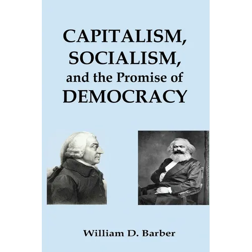 Capitalism, Socialism, and the Promise of Democracy