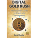 Digital Gold Rush: The Beginners Guide to Crypto and Cryptocurrency