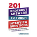 The 201 Knockout Answers to Tough Interview Questions: The Ultimate Guide to Handling the New Competency-Based Interview Style (Special)