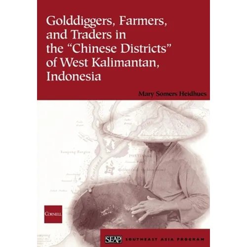 Golddiggers, Farmers, and Traders in the Chinese Districts of West Kalimantan, Indonesia