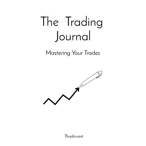 The Trading Journal: Mastering Your Trades