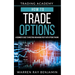 How to trade Options: A Beginner's guide to investing and making profit with options trading